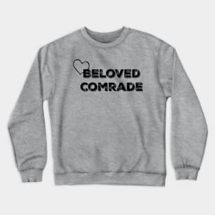 Beloved Comrade II Crewneck Sweatshirt